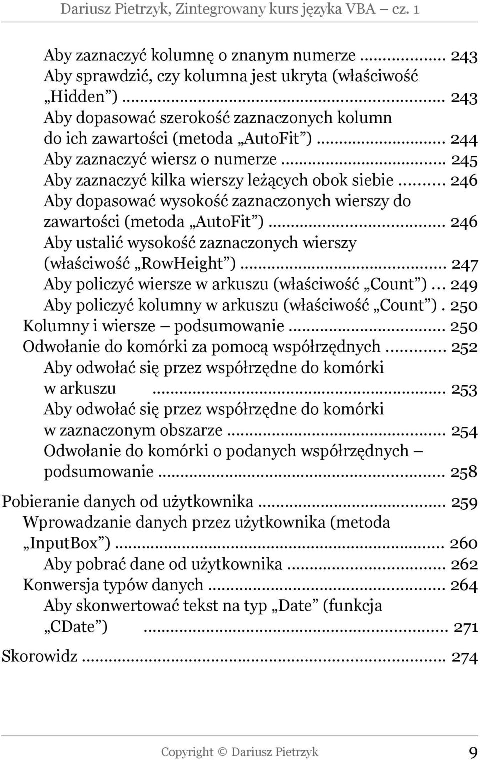 .. 246 Aby dopasować wysokość zaznaczonych wierszy do zawartości (metoda AutoFit )... 246 Aby ustalić wysokość zaznaczonych wierszy (właściwość RowHeight ).