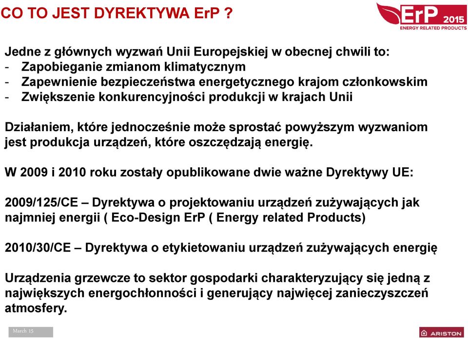 konkurencyjności produkcji w krajach Unii Działaniem, które jednocześnie może sprostać powyższym wyzwaniom jest produkcja urządzeń, które oszczędzają energię.