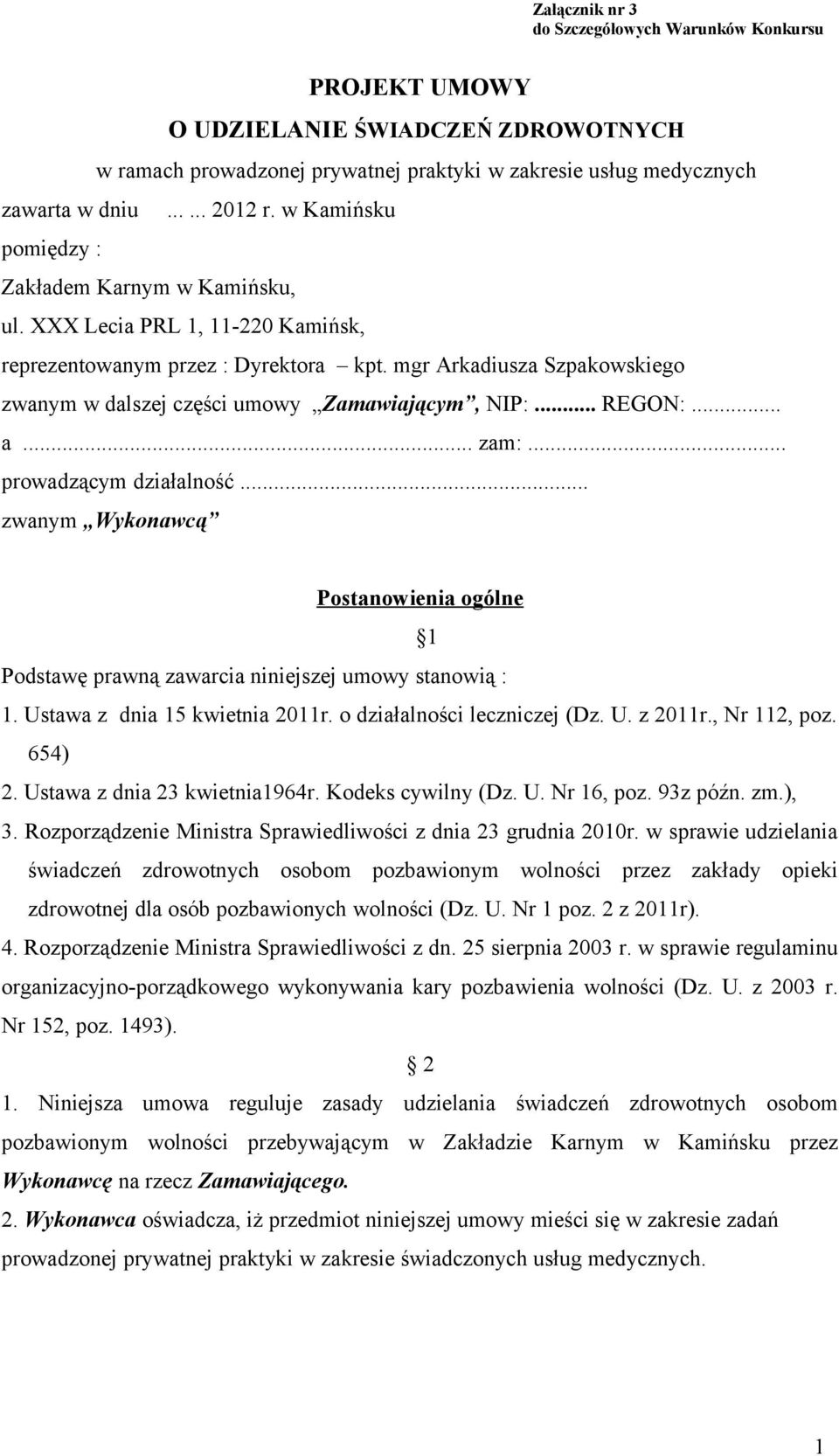 mgr Arkadiusza Szpakowskiego zwanym w dalszej części umowy Zamawiającym, NIP:... REGON:... a... zam:... prowadzącym działalność.