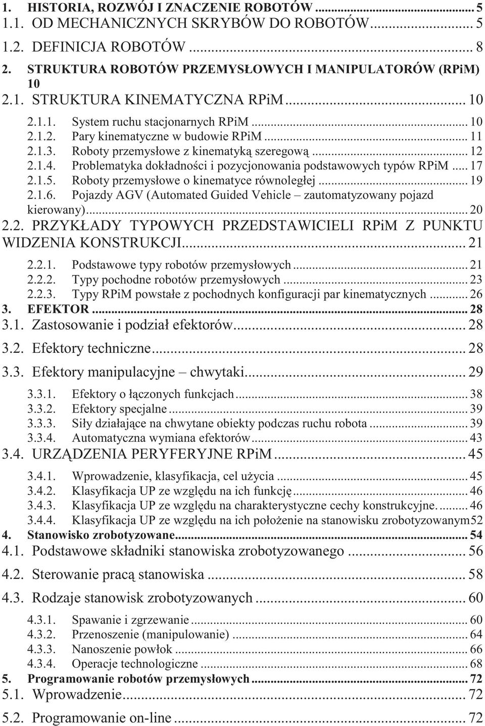 Problematyka dokładności i pozycjonowania podstawowych typów RPiM... 17 2.1.5. Roboty przemysłowe o kinematyce równoległej... 19 2.1.6.