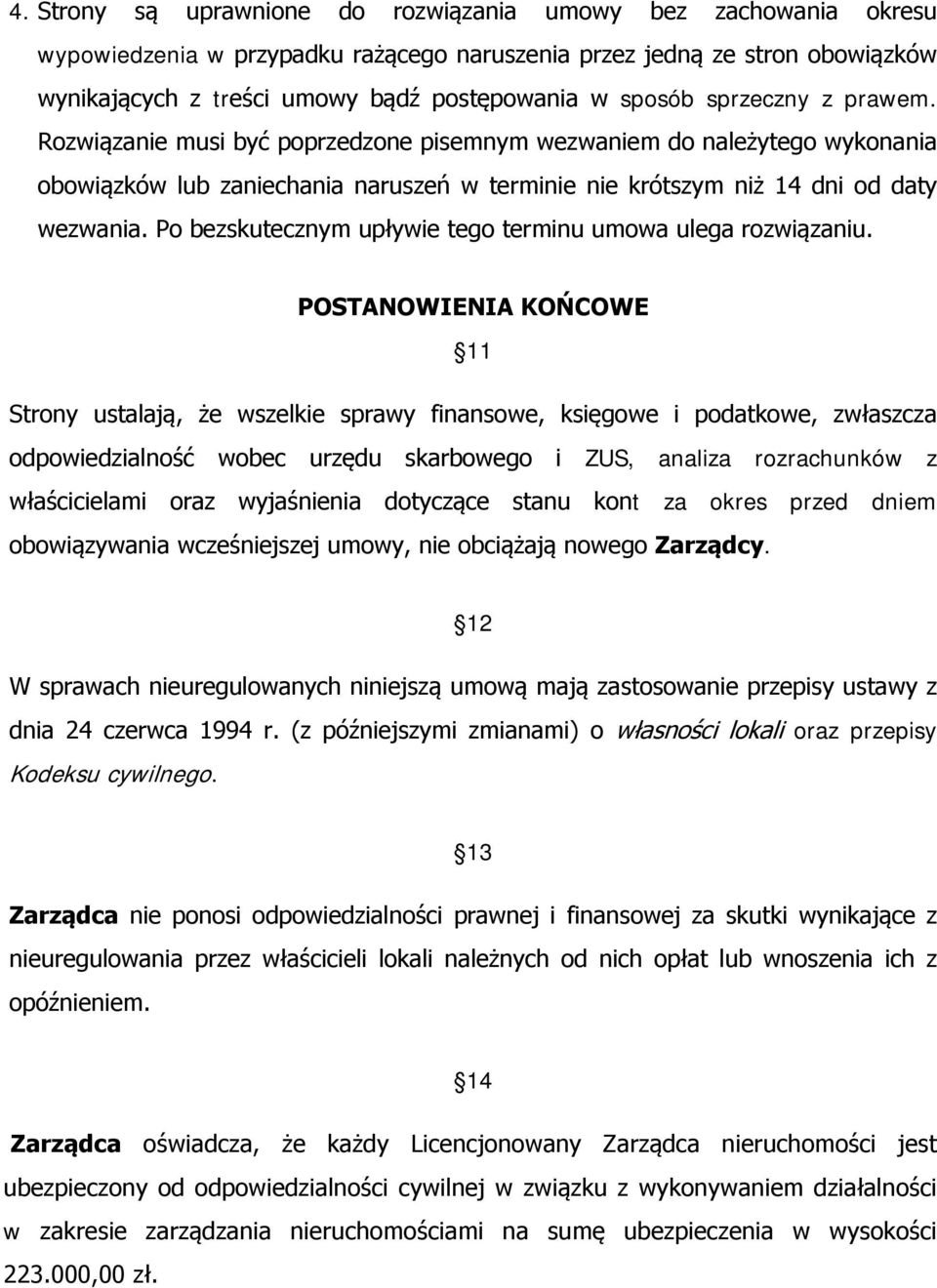 Po bezskutecznym upływie tego terminu umowa ulega rozwiązaniu.