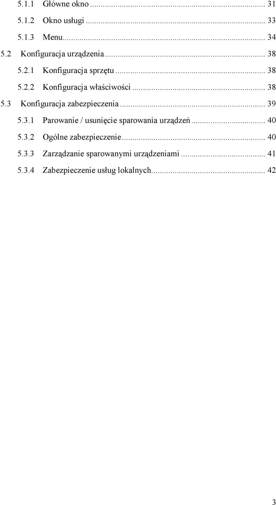 .. 39 5.3.1 Parowanie / usunięcie sparowania urządzeń... 40 5.3.2 Ogólne zabezpieczenie... 40 5.3.3 Zarządzanie sparowanymi urządzeniami.