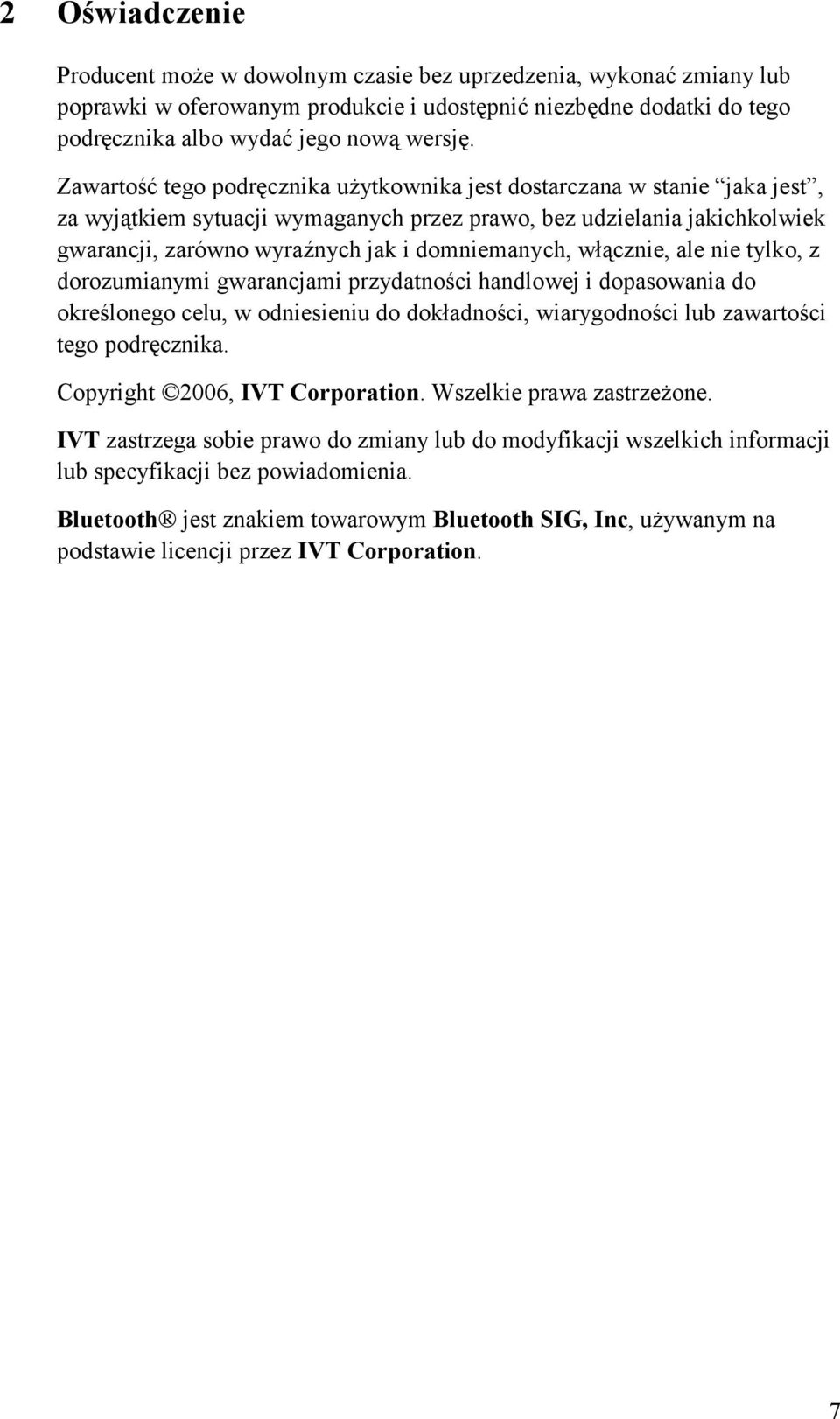 włącznie, ale nie tylko, z dorozumianymi gwarancjami przydatności handlowej i dopasowania do określonego celu, w odniesieniu do dokładności, wiarygodności lub zawartości tego podręcznika.