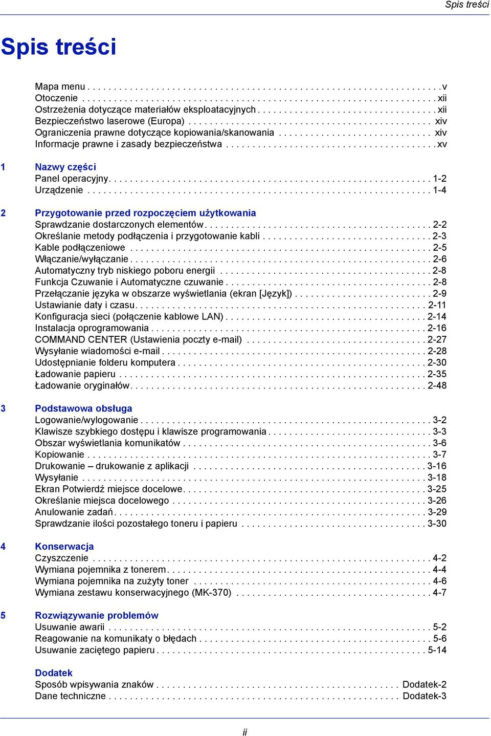 ............................ xiv Informacje prawne i zasady bezpieczeństwa........................................ xv 1 Nazwy części Panel operacyjny............................................................. 1-2 Urządzenie.