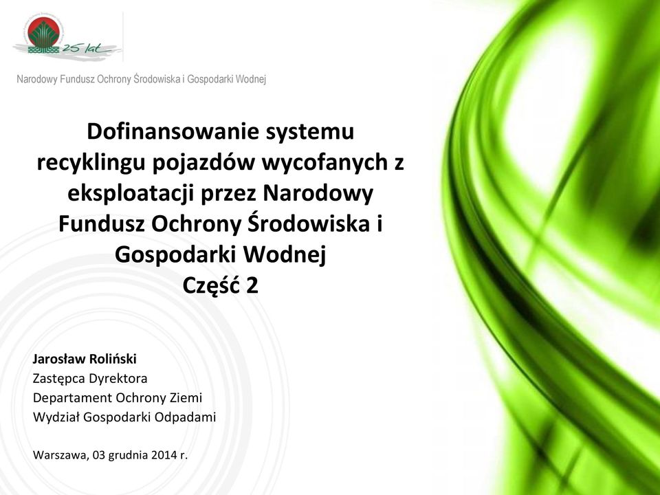 Środowiska i Gospodarki Wodnej Część 2 Jarosław Roliński Zastępca Dyrektora