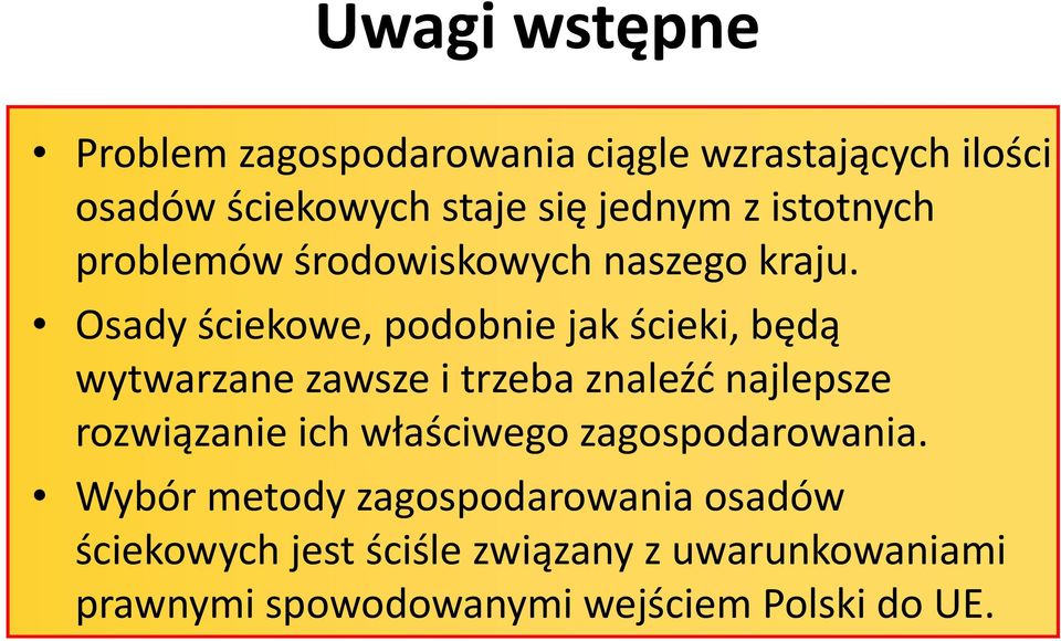 Osady ściekowe, podobnie jak ścieki, będą wytwarzane zawsze i trzeba znaleźć najlepsze rozwiązanie ich