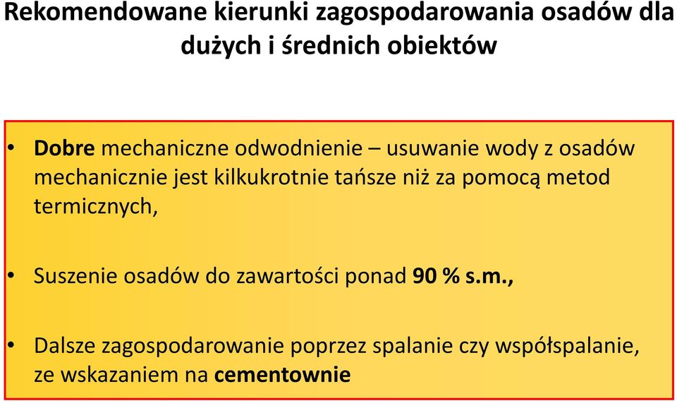 tańsze niż za pomocą metod termicznych, Suszenie osadów do zawartości ponad 90 % s.