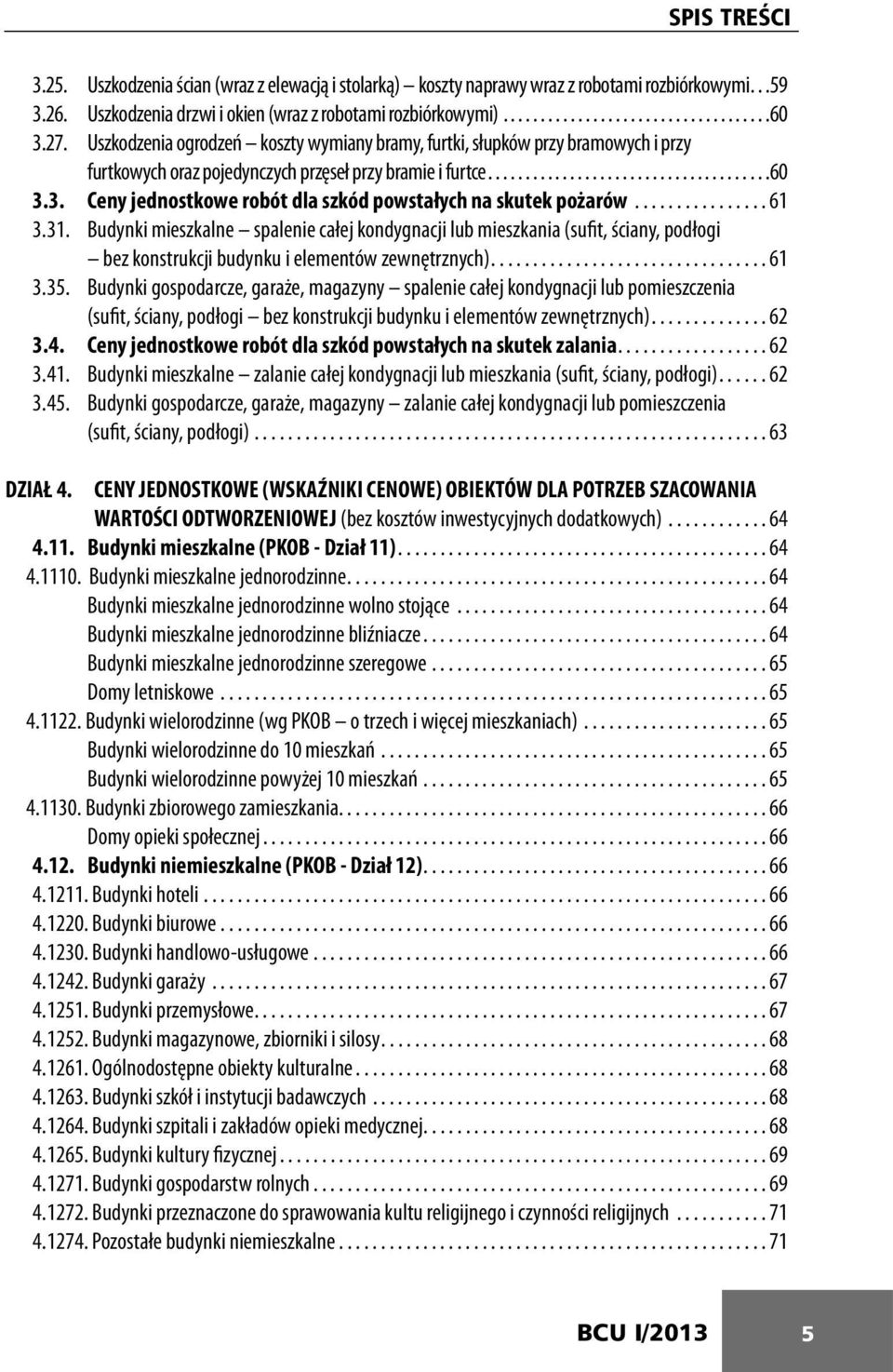 3. Ceny jednostkowe robót dla szkód powstałych na skutek pożarów................ 61 3.31.