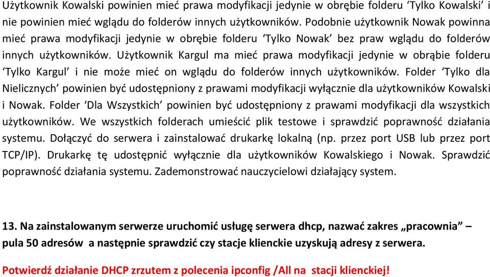 Użytkownik Kargul ma mieć prawa modyfikacji jedynie w obrąbie folderu Tylko Kargul i nie może mieć on wglądu do folderów innych użytkowników.