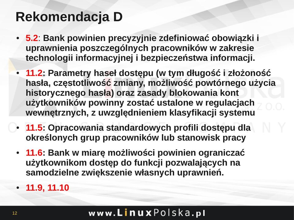 użytkowników powinny zostać ustalone w regulacjach wewnętrznych, z uwzględnieniem klasyfikacji systemu 11.