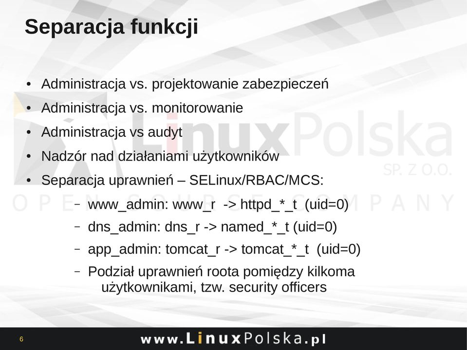 SELinux/RBAC/MCS: www_admin: www_r -> httpd_*_t (uid=0) dns_admin: dns_r -> named_*_t (uid=0)