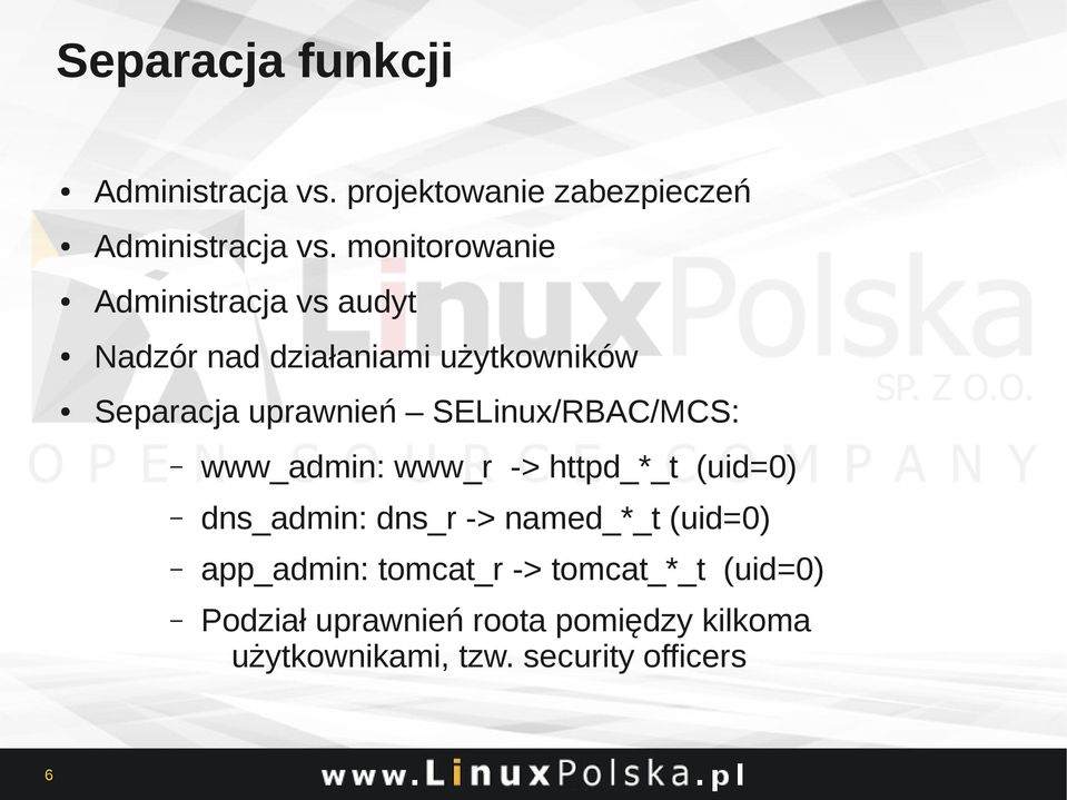 SELinux/RBAC/MCS: www_admin: www_r -> httpd_*_t (uid=0) dns_admin: dns_r -> named_*_t (uid=0)