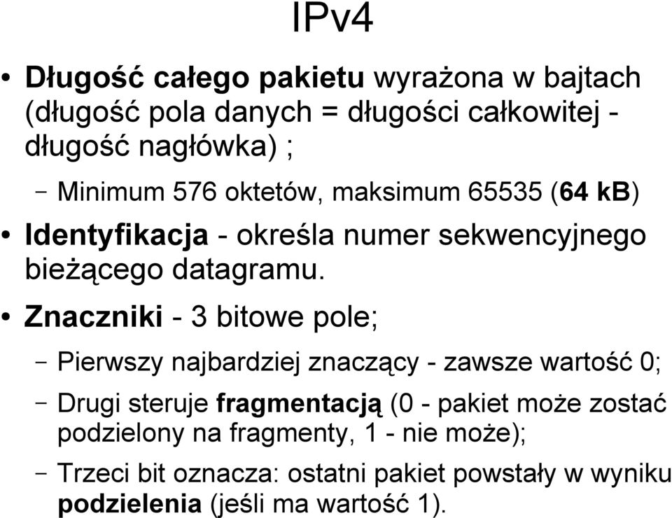 Znaczniki - 3 bitowe pole; Pierwszy najbardziej znaczący - zawsze wartość 0; Drugi steruje fragmentacją (0 - pakiet