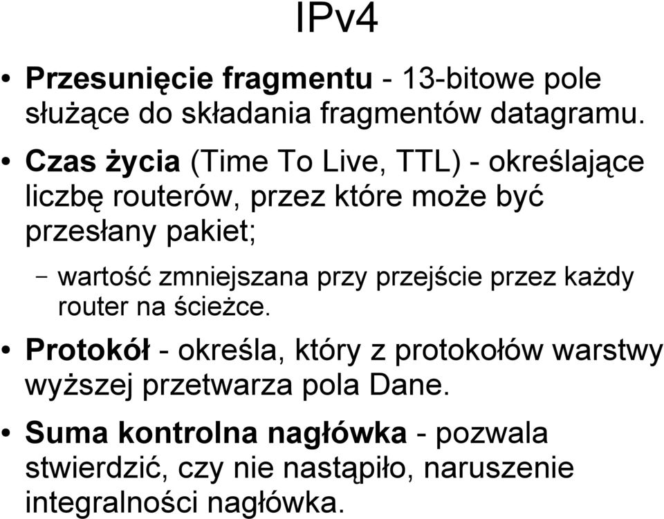 wartość zmniejszana przy przejście przez każdy router na ścieżce.