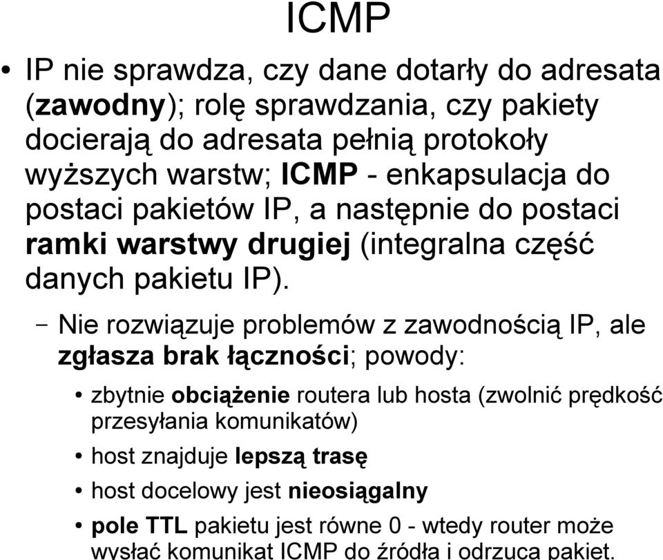 Nie rozwiązuje problemów z zawodnością IP, ale zgłasza brak łączności; powody: zbytnie obciążenie routera lub hosta (zwolnić prędkość przesyłania