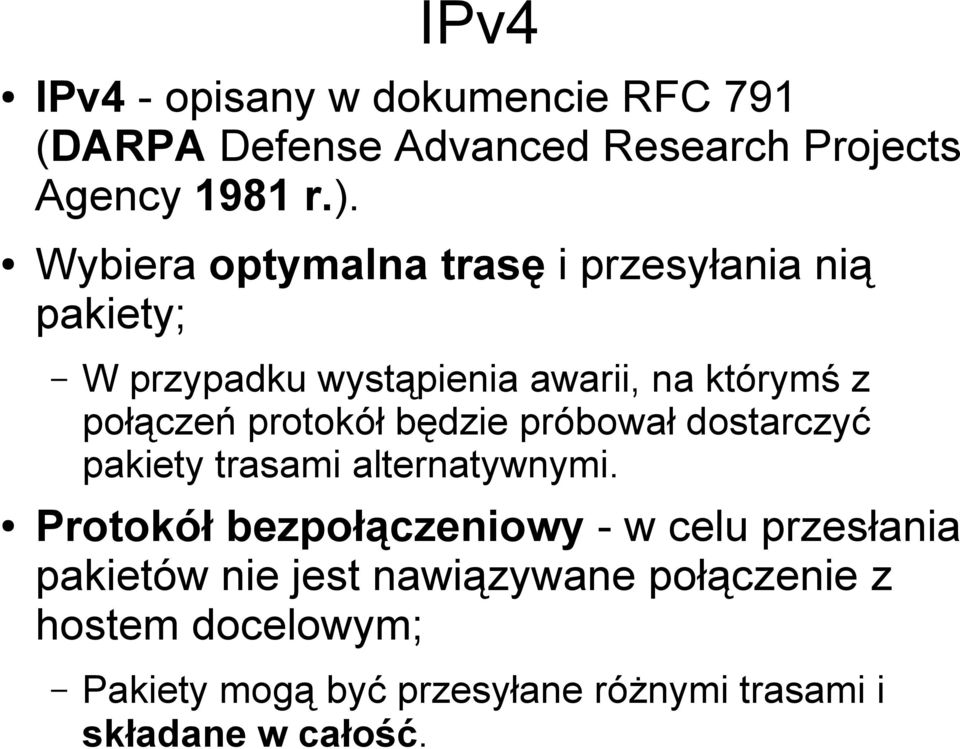 protokół będzie próbował dostarczyć pakiety trasami alternatywnymi.