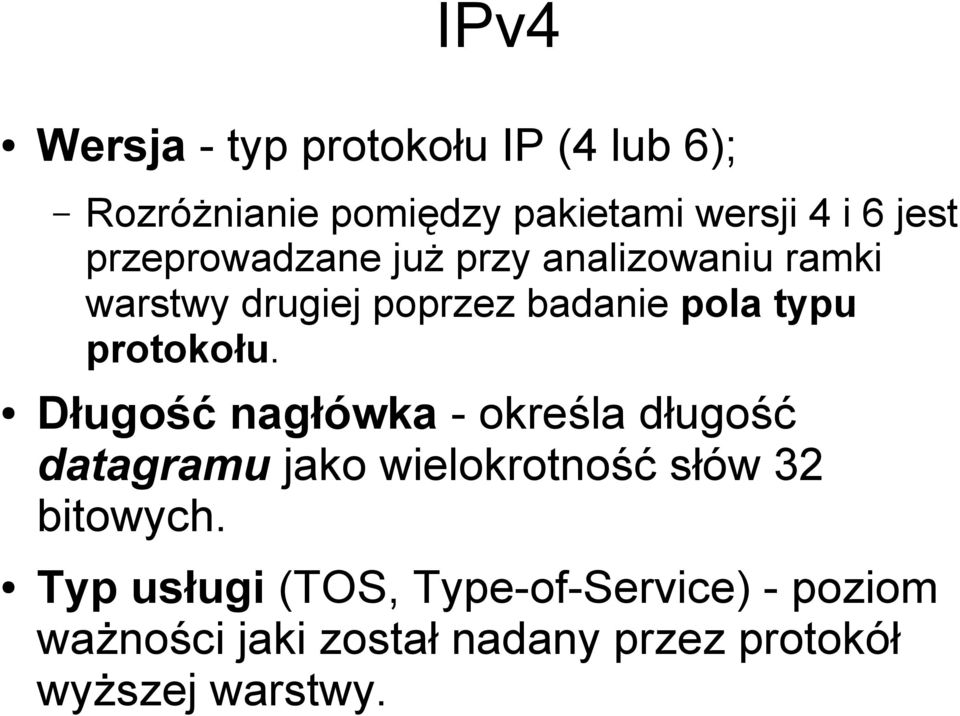 protokołu. Długość nagłówka - określa długość datagramu jako wielokrotność słów 32 bitowych.