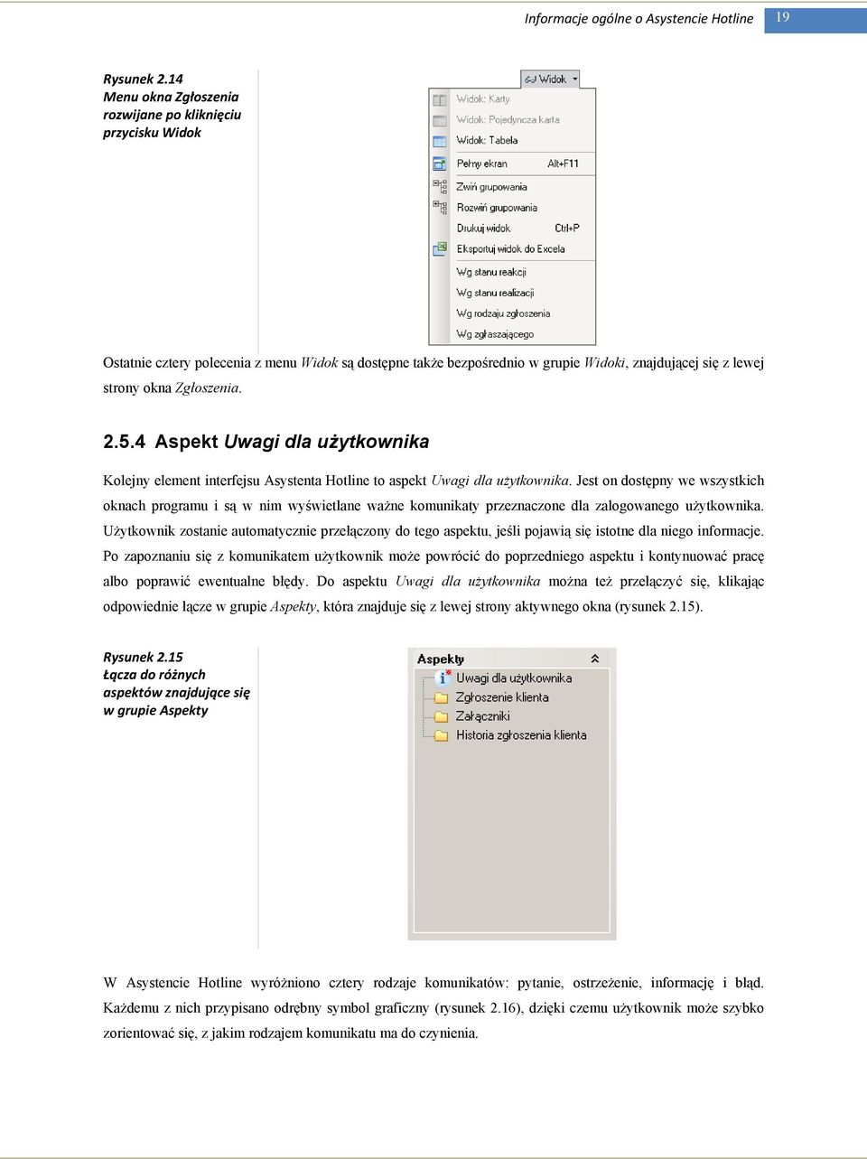 2.5.4 Aspekt Uwagi dla uŝytkownika Kolejny element interfejsu Asystenta Hotline to aspekt Uwagi dla uŝytkownika.