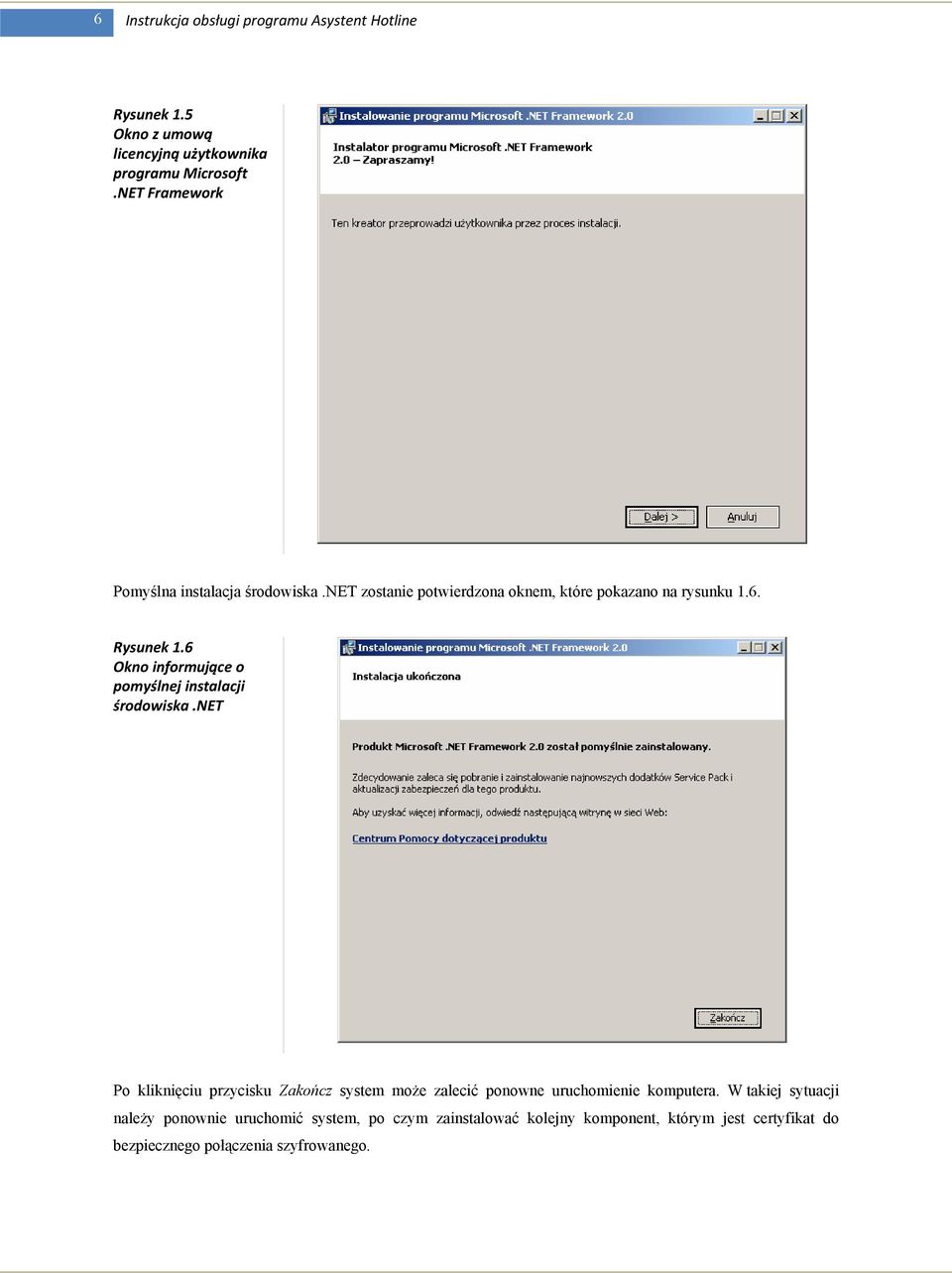 6 Okno informujące o pomyślnej instalacji środowiska.