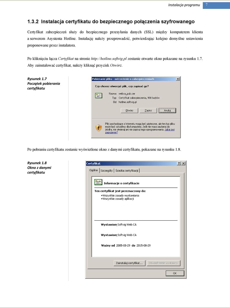 serwerem Asystenta Hotline. Instalację naleŝy przeprowadzić, potwierdzając kolejno domyślne ustawienia proponowane przez instalatora.