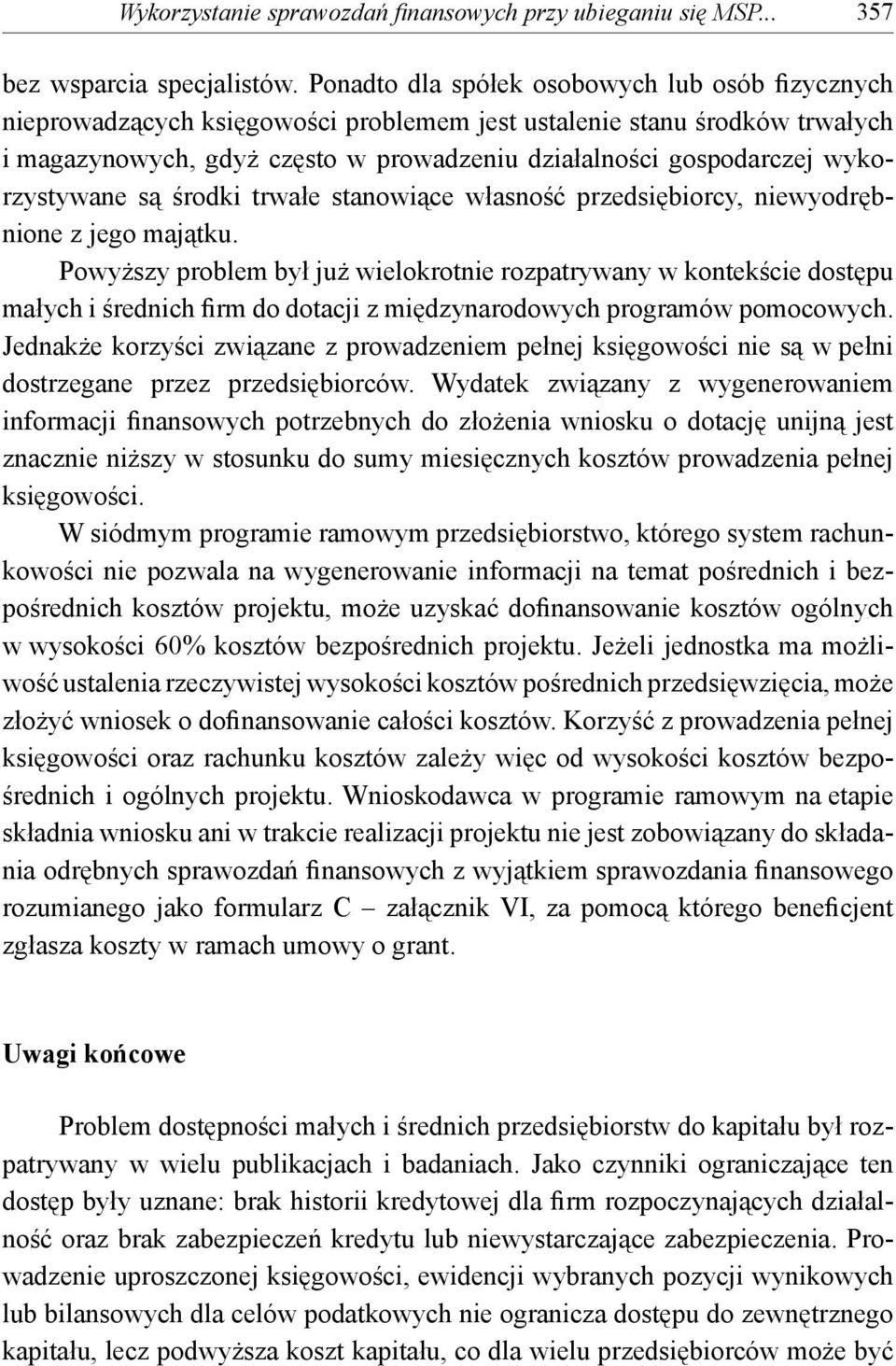 wykorzystywane są środki trwałe stanowiące własność przedsiębiorcy, niewyodrębnione z jego majątku.