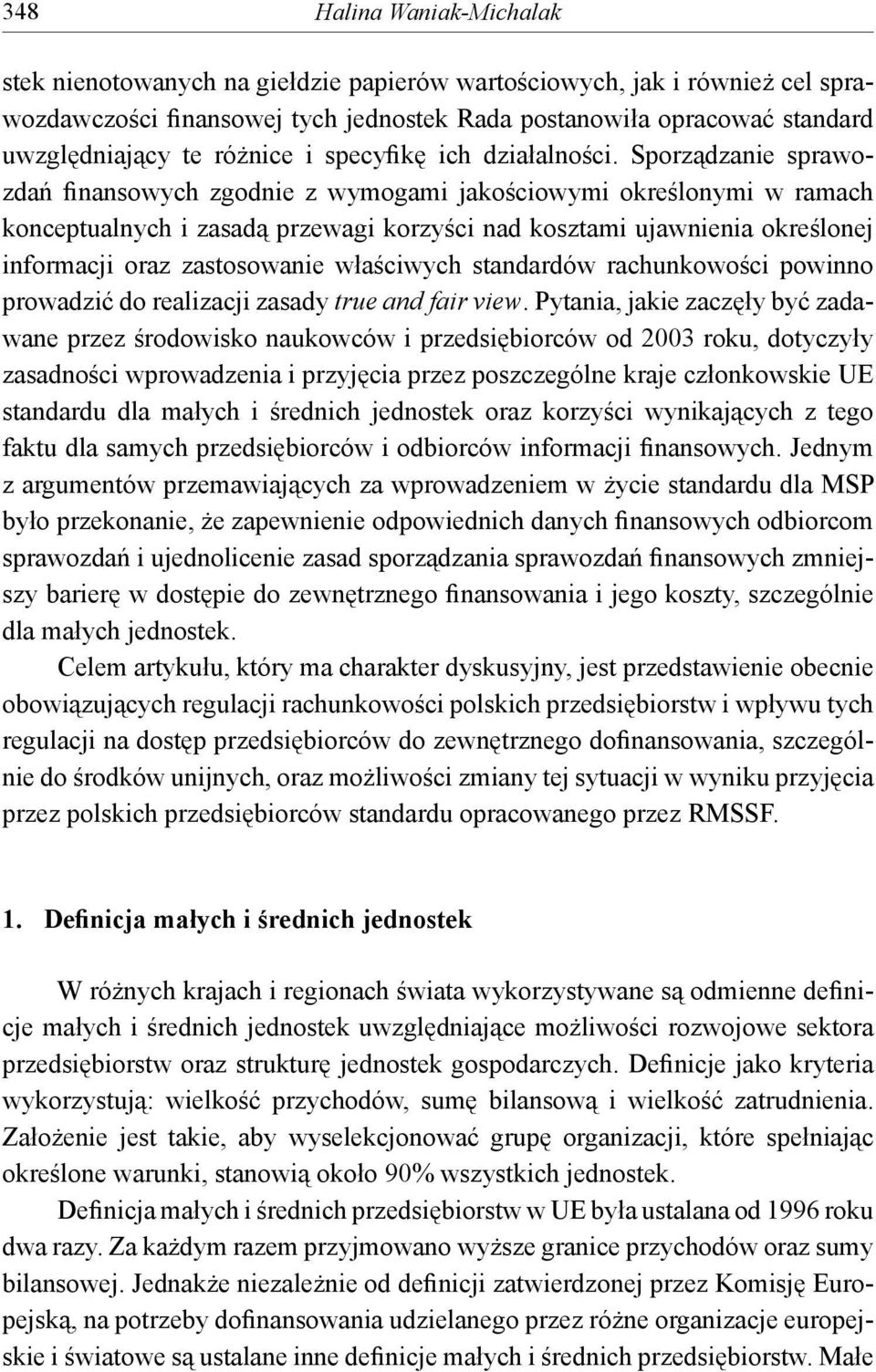 Sporządzanie sprawozdań finansowych zgodnie z wymogami jakościowymi określonymi w ramach konceptualnych i zasadą przewagi korzyści nad kosztami ujawnienia określonej informacji oraz zastosowanie