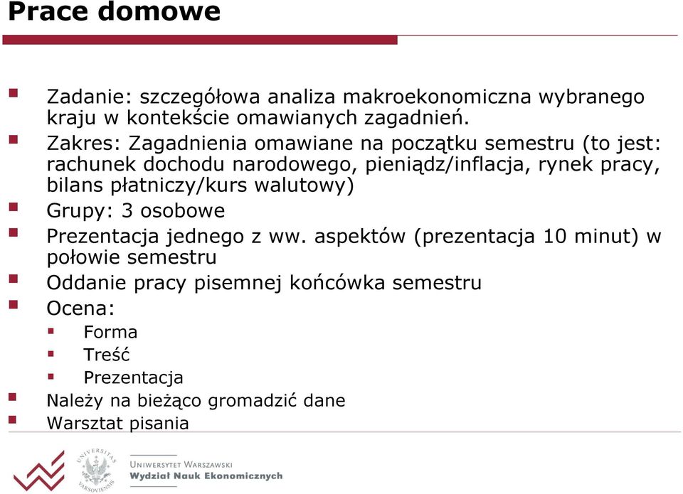 pracy, bilans płatniczy/kurs walutowy) Grupy: 3 osobowe Prezentacja jednego z ww.