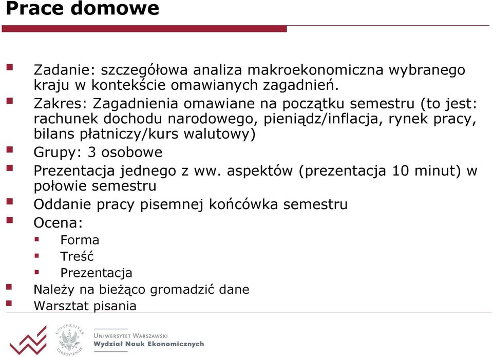 pracy, bilans płatniczy/kurs walutowy) Grupy: 3 osobowe Prezentacja jednego z ww.