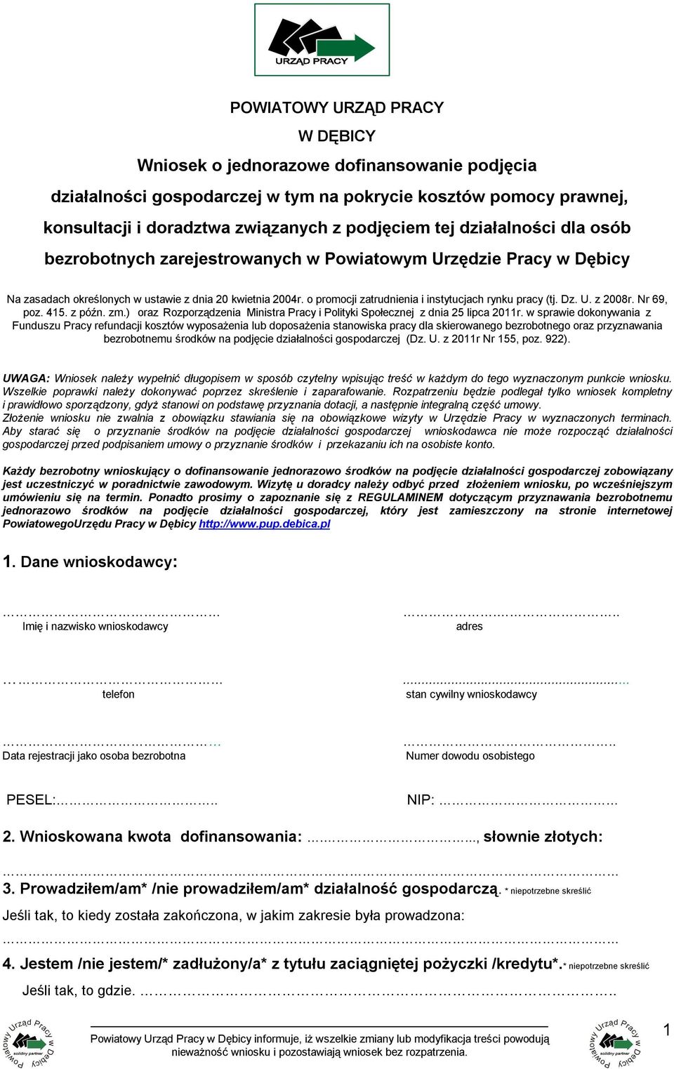 o promocji zatrudnienia i instytucjach rynku pracy (tj. Dz. U. z 2008r. Nr 69, poz. 415. z późn. zm.) oraz Rozporządzenia Ministra Pracy i Polityki Społecznej z dnia 25 lipca 2011r.