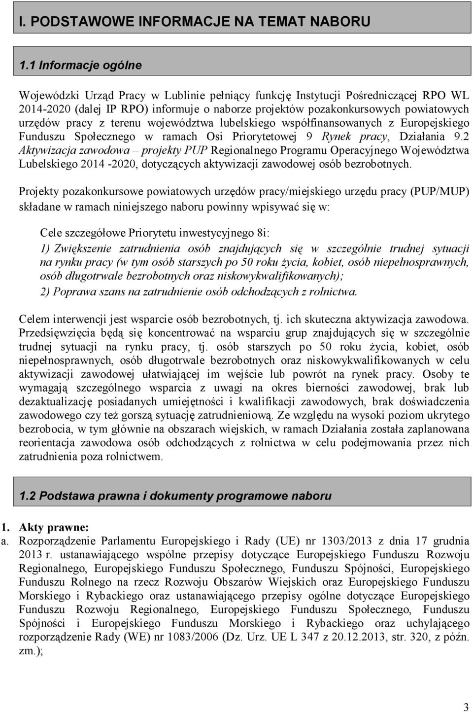 pracy z terenu województwa lubelskiego współfinansowanych z Europejskiego Funduszu Społecznego w ramach Osi Priorytetowej 9 Rynek pracy, Działania 9.