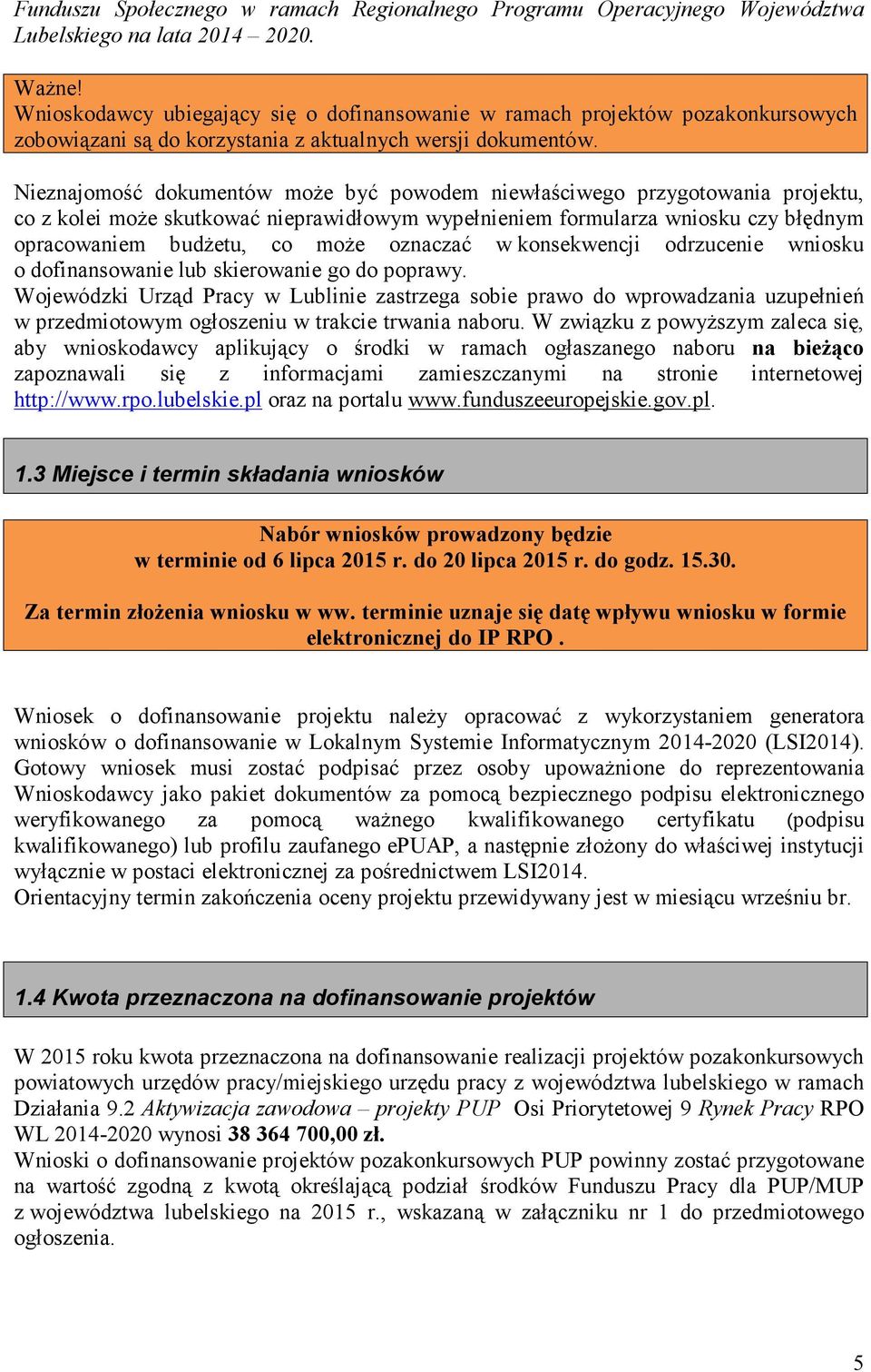 Nieznajomość dokumentów może być powodem niewłaściwego przygotowania projektu, co z kolei może skutkować nieprawidłowym wypełnieniem formularza wniosku czy błędnym opracowaniem budżetu, co może