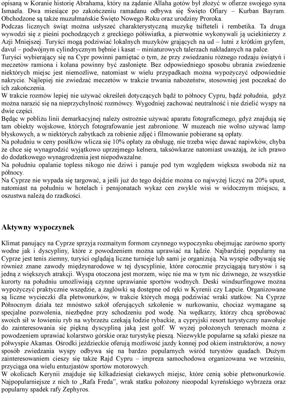 Ta druga wywodzi się z pieśni pochodzących z greckiego półświatka, a pierwotnie wykonywali ją uciekinierzy z Azji Mniejszej.