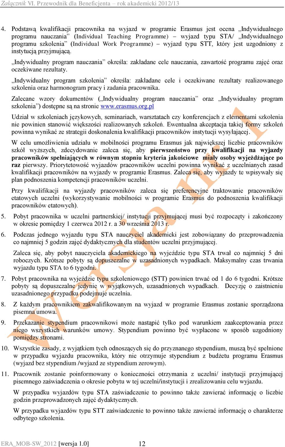 Indywidualny program nauczania określa: zakładane cele nauczania, zawartość programu zajęć oraz oczekiwane rezultaty.