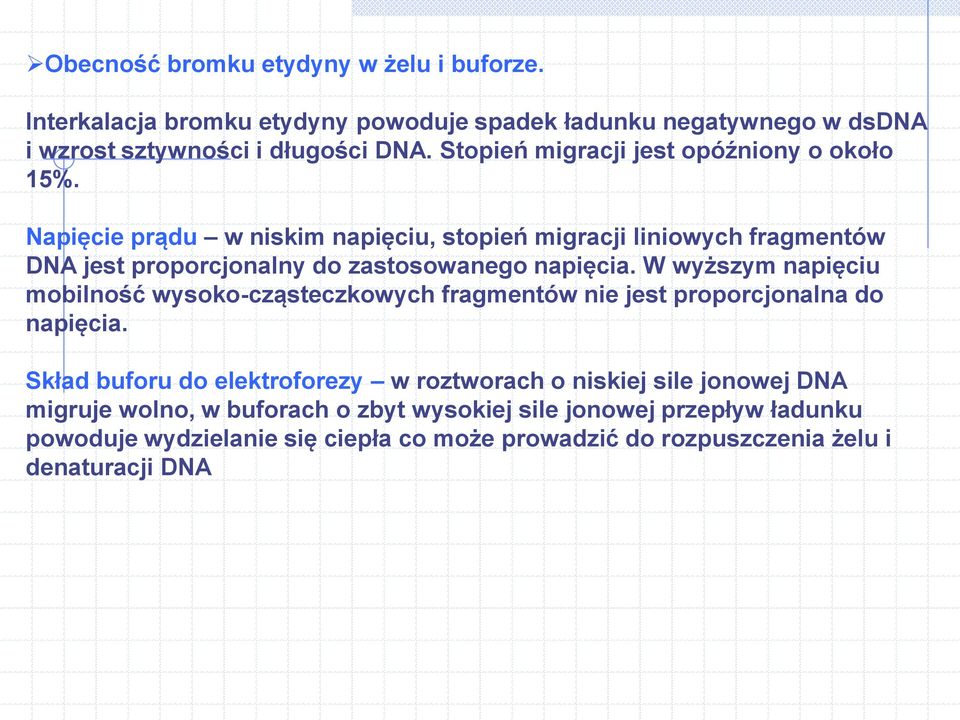Napięcie prądu w niskim napięciu, stopień migracji liniowych fragmentów DNA jest proporcjonalny do zastosowanego napięcia.