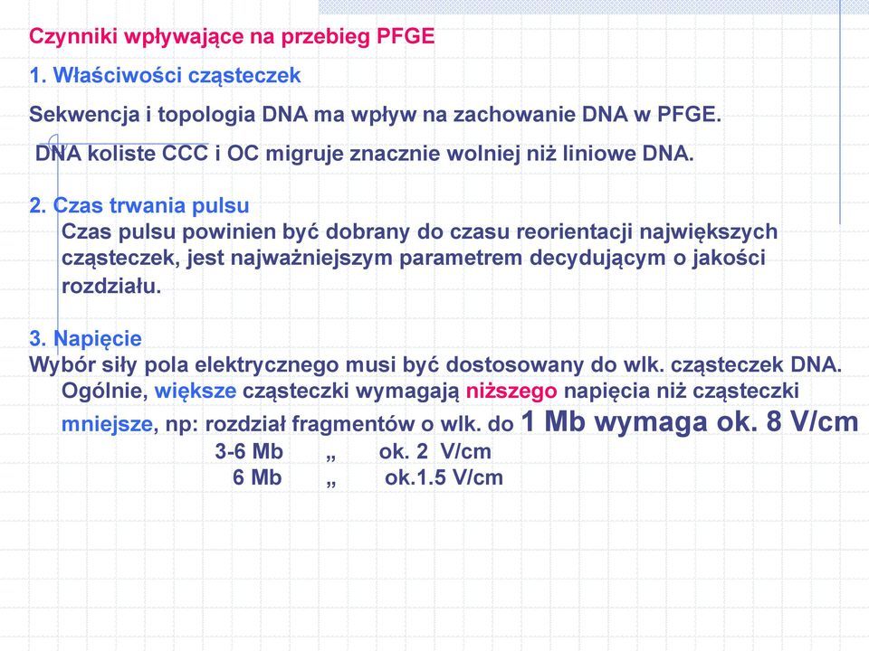 Czas trwania pulsu Czas pulsu powinien być dobrany do czasu reorientacji największych cząsteczek, jest najważniejszym parametrem decydującym o jakości