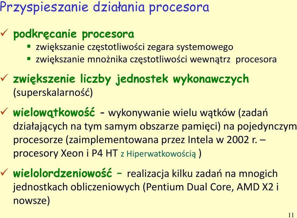 (zadań działających na tym samym obszarze pamięci) na pojedynczym procesorze (zaimplementowana przez Intela w 2002 r.