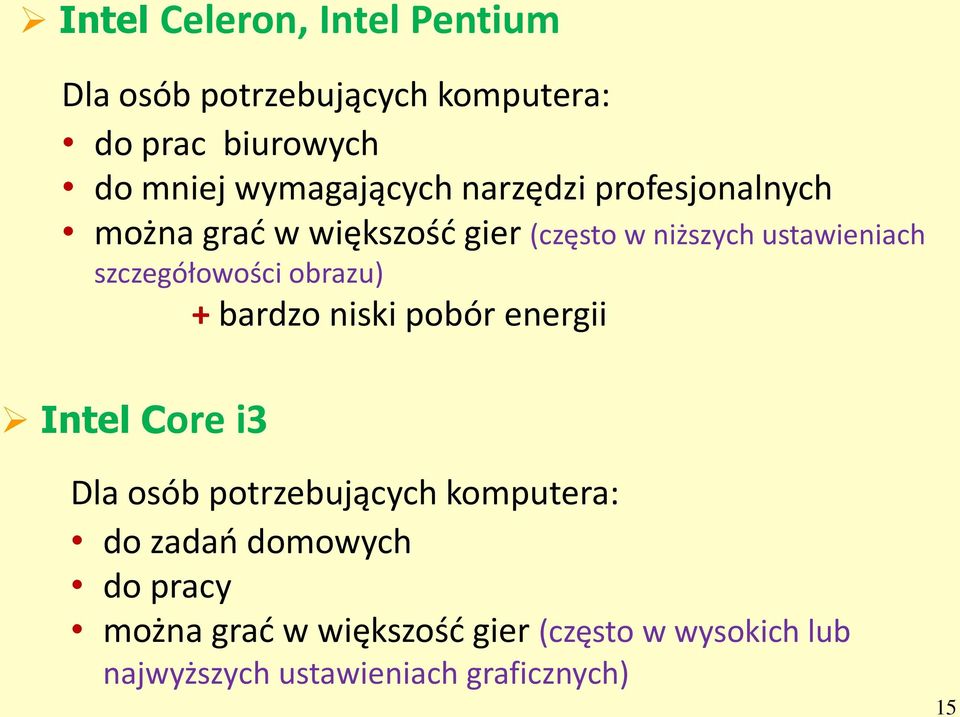 szczegółowości obrazu) + bardzo niski pobór energii Intel Core i3 Dla osób potrzebujących komputera: