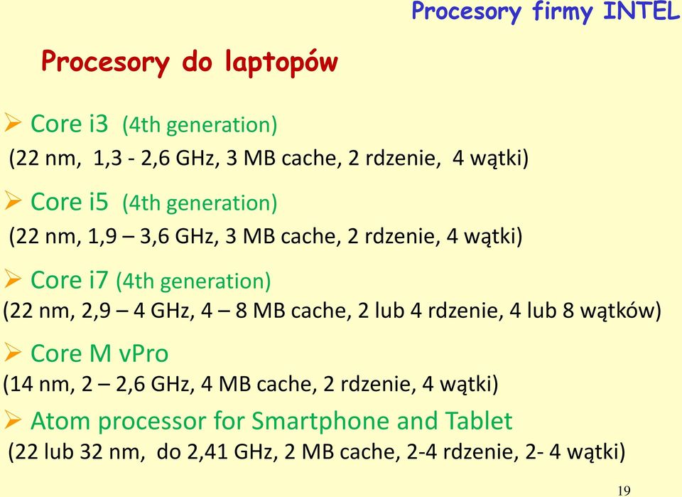 nm, 2,9 4 GHz, 4 8 MB cache, 2 lub 4 rdzenie, 4 lub 8 wątków) Core M vpro (14 nm, 2 2,6 GHz, 4 MB cache, 2 rdzenie,