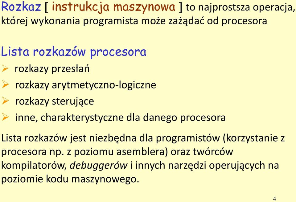 charakterystyczne dla danego procesora Lista rozkazów jest niezbędna dla programistów (korzystanie z procesora