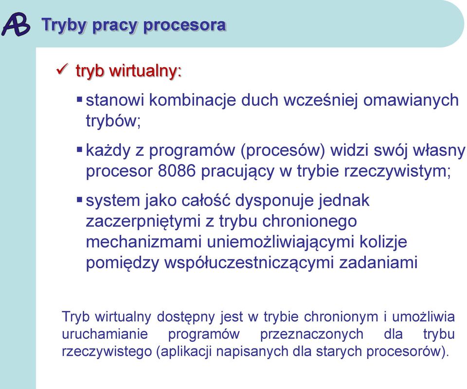 chronionego mechanizmami uniemożliwiającymi kolizje pomiędzy współuczestniczącymi zadaniami Tryb wirtualny dostępny jest w