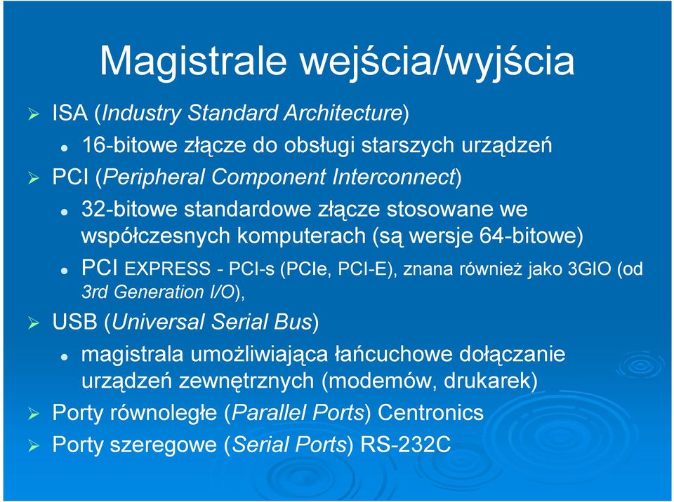 PCI-s (PCIe, PCI-E), znana również jako 3GIO (od 3rd Generation I/O), PCI USB (Universal Serial Bus) magistrala umożliwiająca