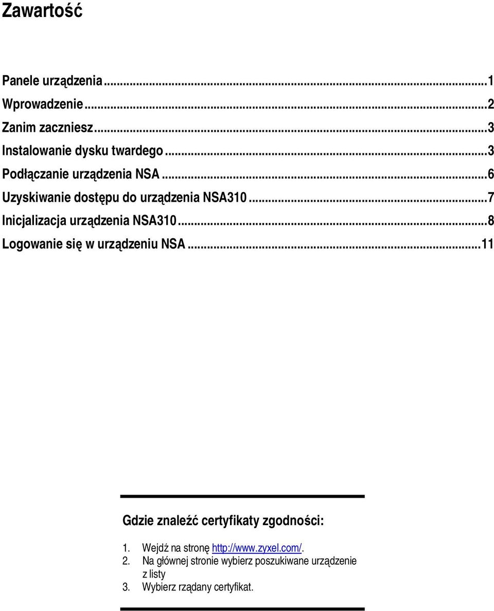 .. 7 Inicjalizacja urządzenia NSA310... 8 Logowanie się w urządzeniu NSA.