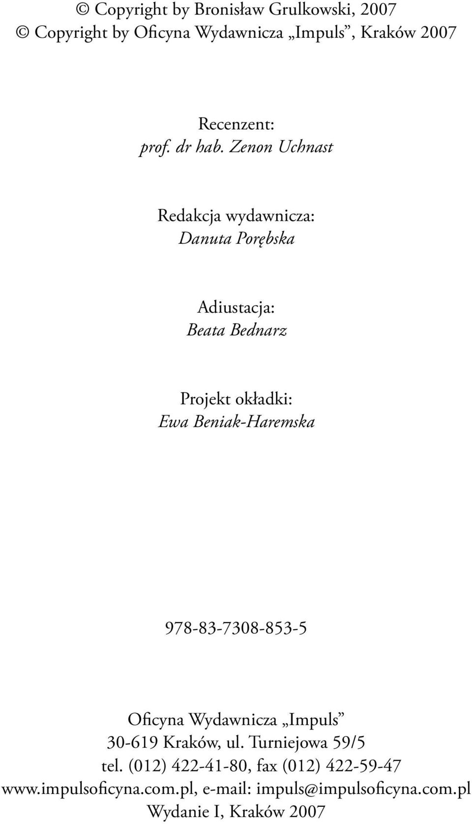 Zenon Uchnast Redakcja wydawnicza: Danuta Porębska Adiustacja: Beata Bednarz Projekt okładki: Ewa