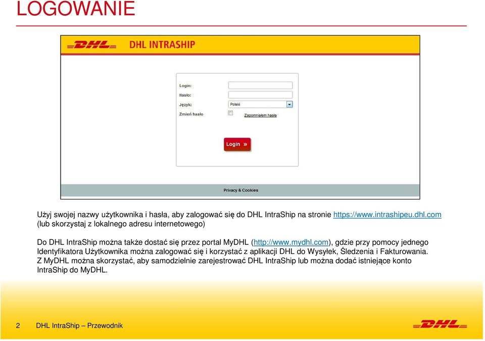 com), gdzie przy pomocy jednego Identyfikatora Użytkownika można zalogować się i korzystać z aplikacji DHL do Wysyłek, Śledzenia i