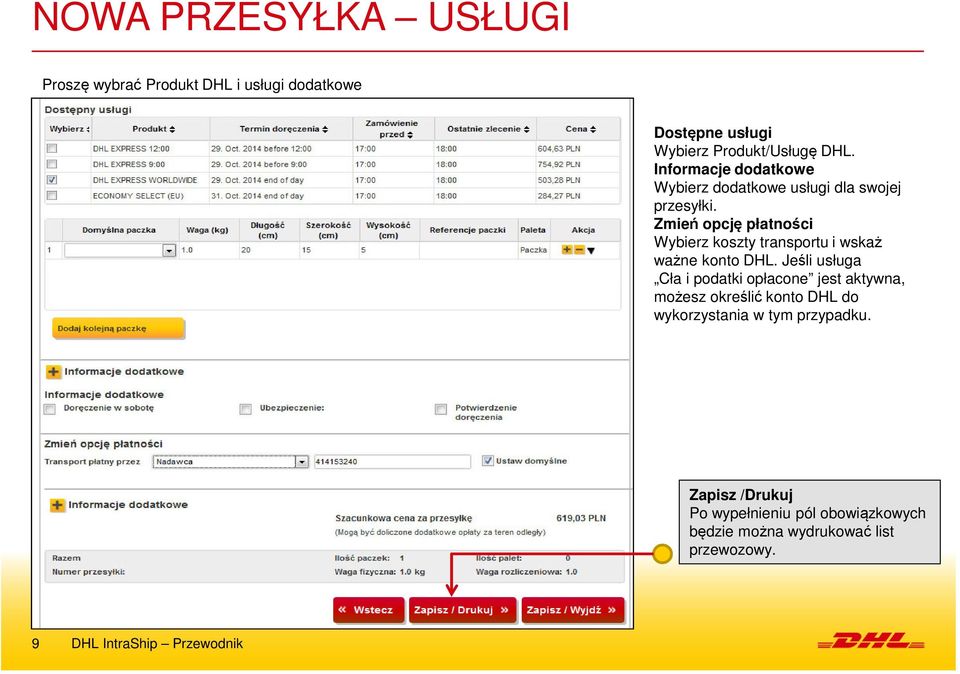 Zmień opcję płatności Wybierz koszty transportu i wskaż ważne konto DHL.