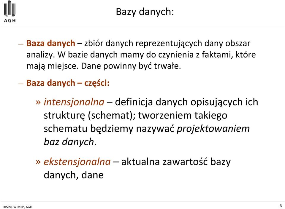 Baza danych części:»intensjonalna definicja danych opisujących ich strukturę(schemat); tworzeniem