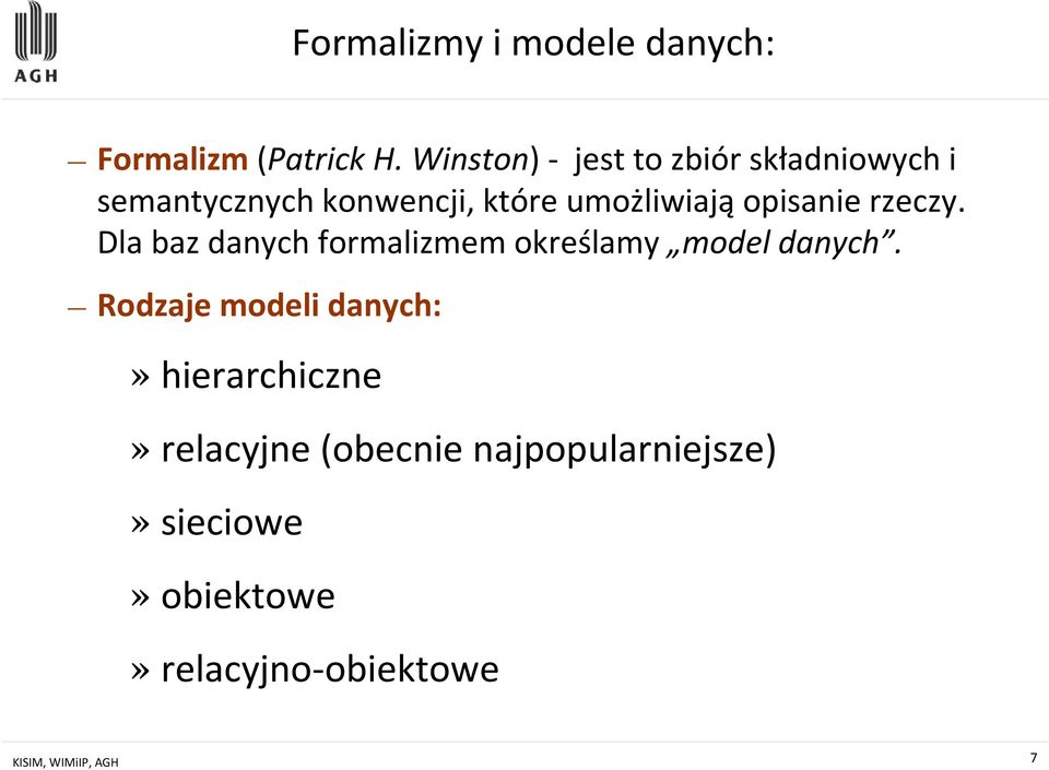 umożliwiająopisanie rzeczy. Dla baz danych formalizmem określamy model danych.