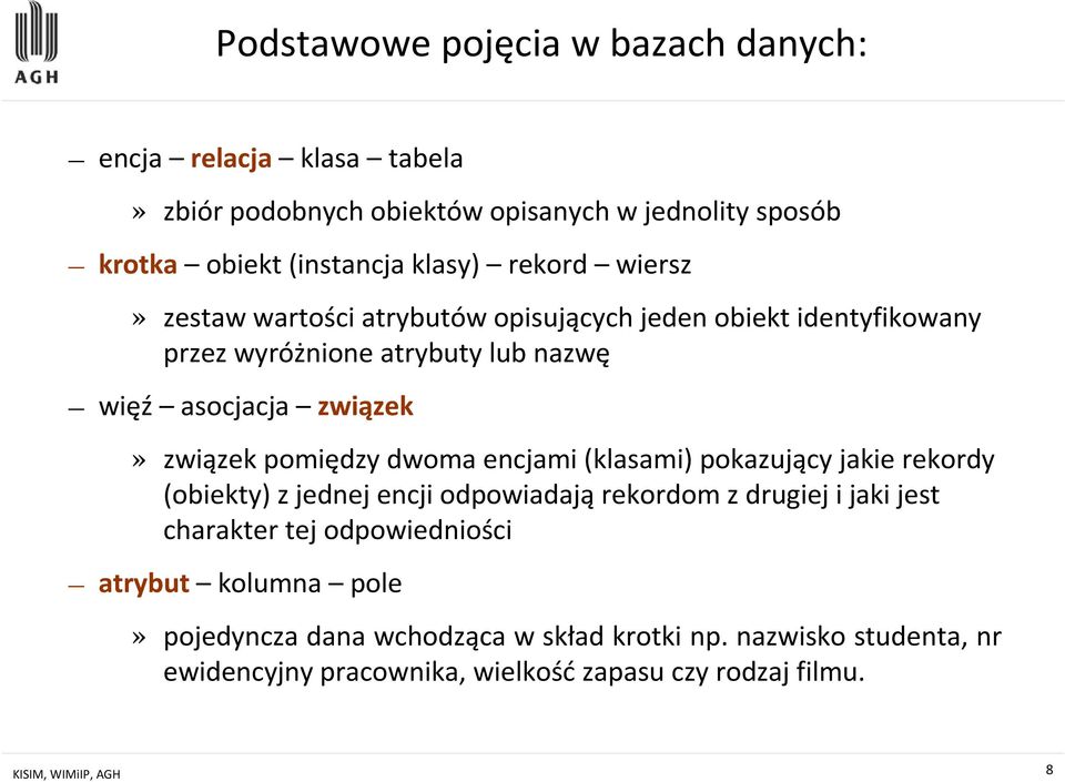 pomiędzy dwoma encjami (klasami) pokazujący jakie rekordy (obiekty) z jednej encji odpowiadająrekordom z drugiej i jaki jest charakter tej odpowiedniości
