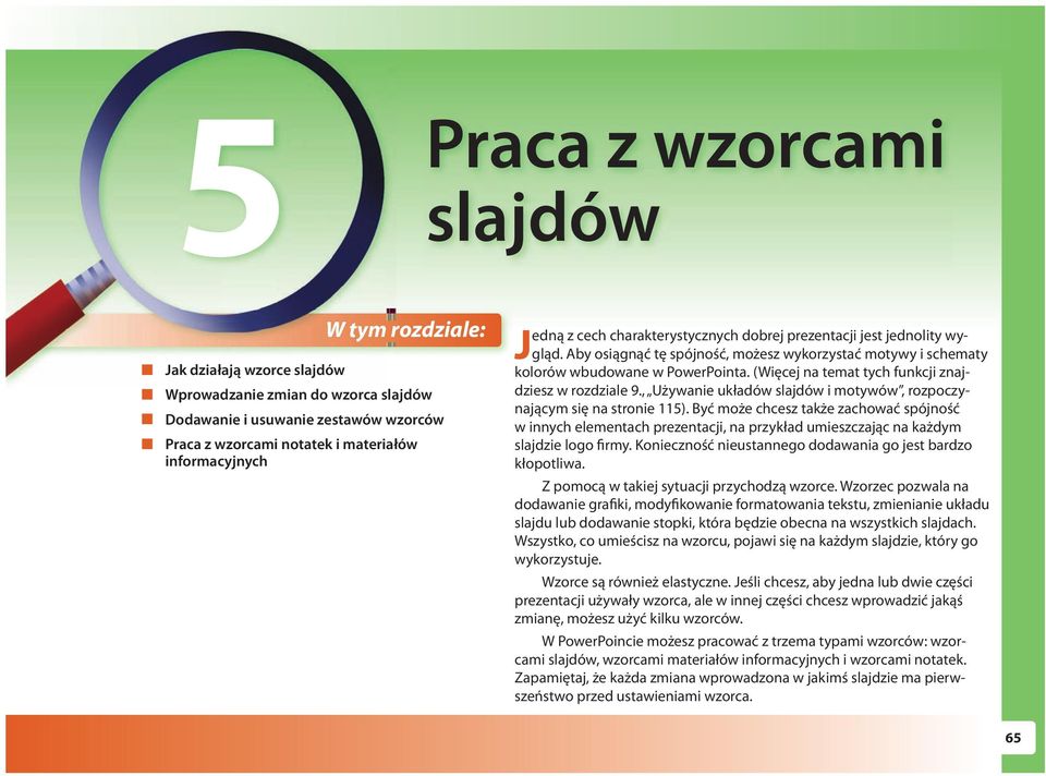 (Więcej na temat tych funkcji znajdziesz w rozdziale 9., Używanie układów slajdów i motywów, rozpoczynającym się na stronie 5).