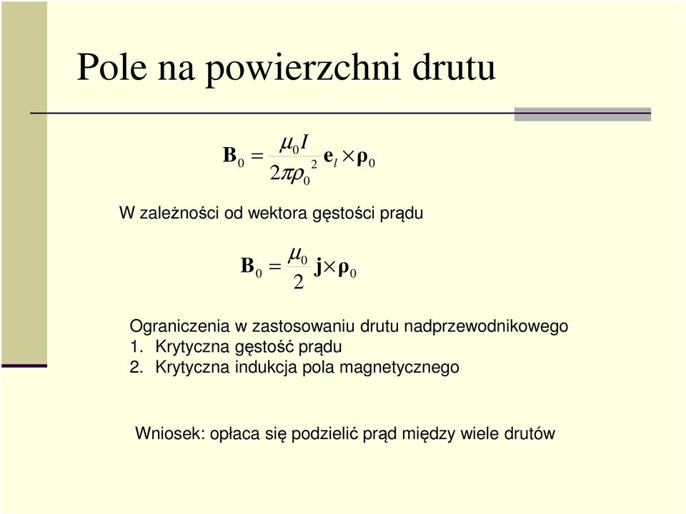 drutu nadprzewodnikowego 1. Krytyczna gęstość prądu 2.